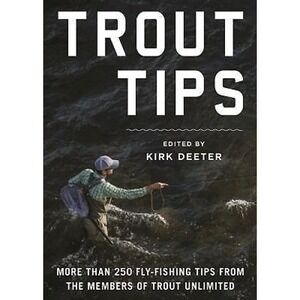 Trout Tips 250 Fly-Fishing Tips Kirk Deeter Trout Unlimited Paperback Book